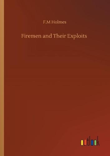 Firemen and Their Exploits