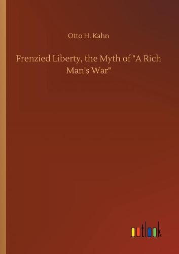 Frenzied Liberty, the Myth of A Rich Man's War