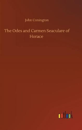 The Odes and Carmen Seaculare of Horace