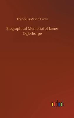 Biographical Memorial of James Oglethorpe