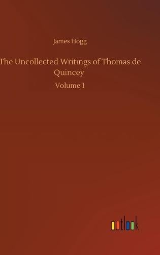 The Uncollected Writings of Thomas de Quincey