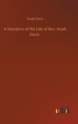 A Narrative of the Life of Rev. Noah Davis