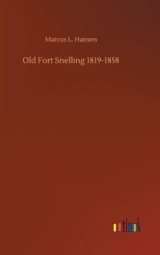 Old Fort Snelling 1819-1858