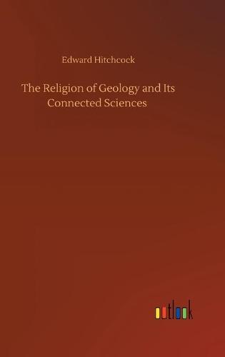 The Religion of Geology and Its Connected Sciences