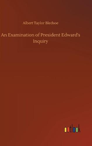 An Examination of President Edward's Inquiry
