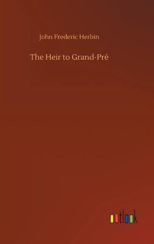 The Heir to Grand-Pré