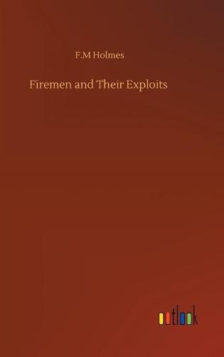 Firemen and Their Exploits