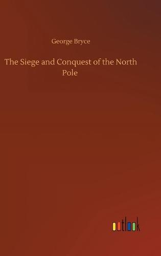 The Siege and Conquest of the North Pole