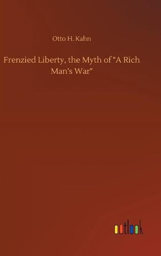Frenzied Liberty, the Myth of "A Rich Man's War"