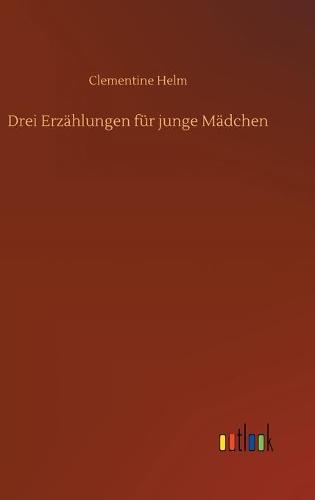 Drei Erzählungen für junge Mädchen