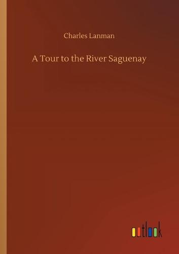 A Tour to the River Saguenay