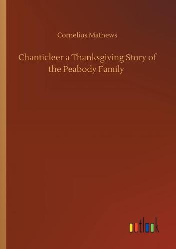 Chanticleer a Thanksgiving Story of the Peabody Family