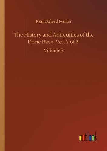 The History and Antiquities of the Doric Race, Vol. 2 of 2