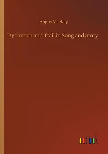By Trench and Trail in Song and Story
