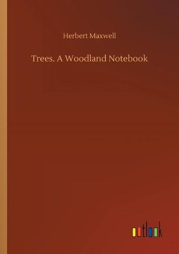 Trees. A Woodland Notebook