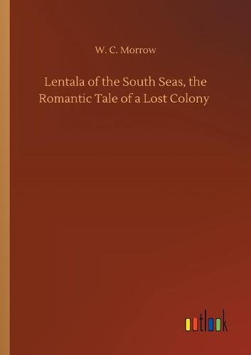 Lentala of the South Seas, the Romantic Tale of a Lost Colony