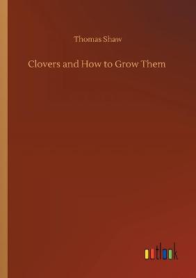 Clovers and How to Grow Them
