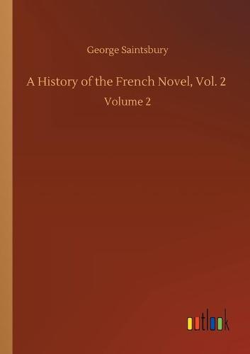 A History of the French Novel, Vol. 2