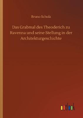 Das Grabmal des Theoderich zu Ravenna und seine Stellung in der Architekturgeschichte