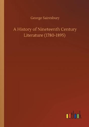 A History of Nineteenth Century Literature (1780-1895)