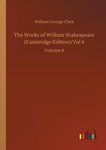 The Works of William Shakespeare (Cambridge Edition) Vol 6
