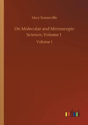 On Molecular and Microscopic Science, Volume 1