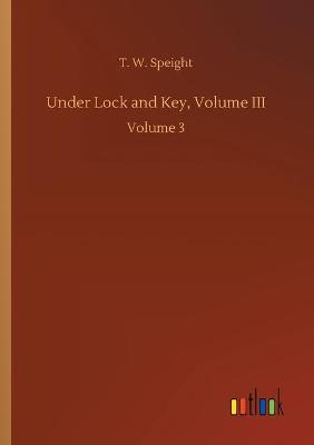 Under Lock and Key, Volume III