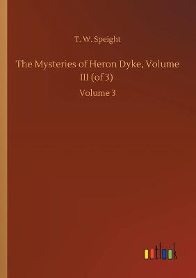 The Mysteries of Heron Dyke, Volume III (of 3)