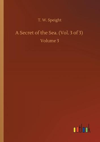 A Secret of the Sea. (Vol. 3 of 3)