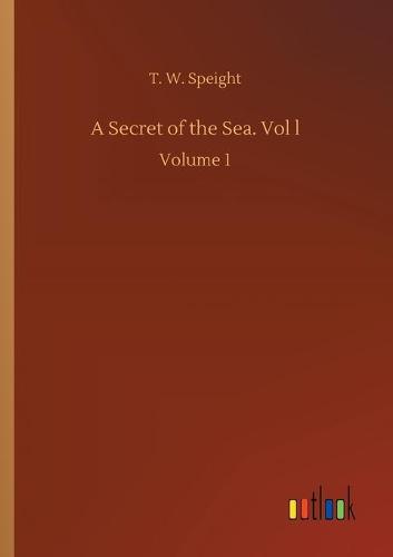 A Secret of the Sea. Vol l
