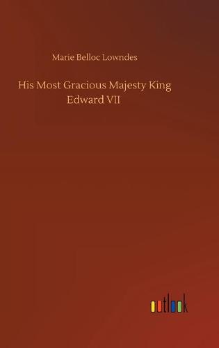 His Most Gracious Majesty King Edward VII