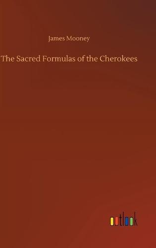 The Sacred Formulas of the Cherokees