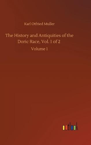 The History and Antiquities of the Doric Race, Vol. 1 of 2