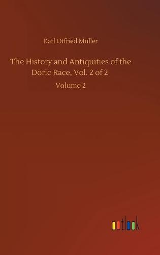 The History and Antiquities of the Doric Race, Vol. 2 of 2