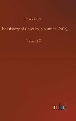 The History of Chivalry, Volume II (of 2)