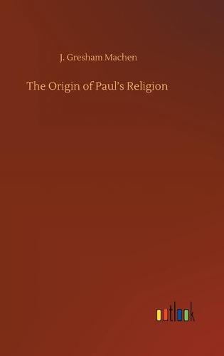 The Origin of Paul's Religion