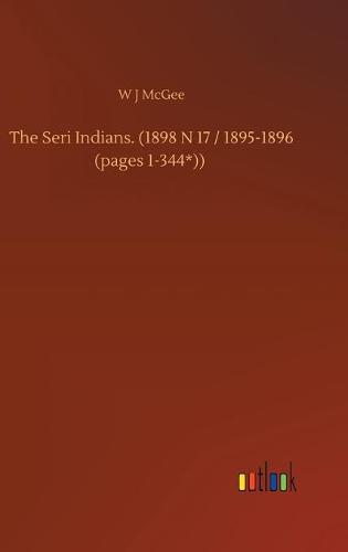 The Seri Indians. (1898 N 17 / 1895-1896 (pages 1-344*))