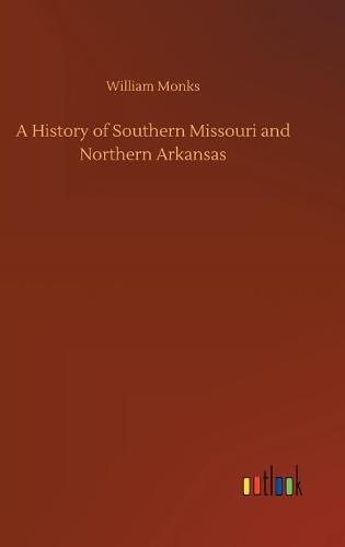 A History of Southern Missouri and Northern Arkansas