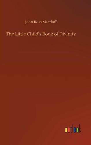 The Little Child's Book of Divinity