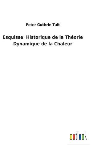 Esquisse Historique de la Théorie Dynamique de la Chaleur