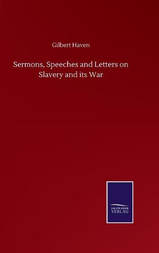 Sermons, Speeches and Letters on Slavery and its War