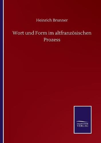 Wort und Form im altfranzösischen Prozess