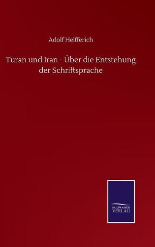 Turan und Iran - Über die Entstehung der Schriftsprache