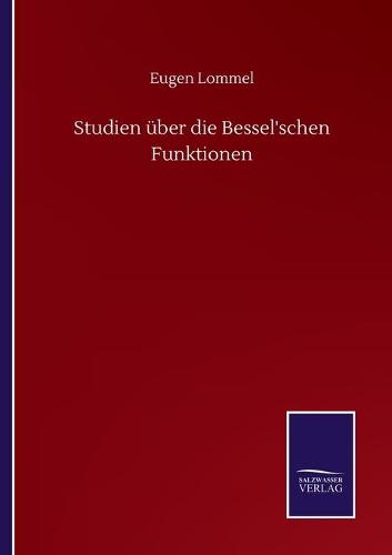 Studien über die Bessel'schen Funktionen