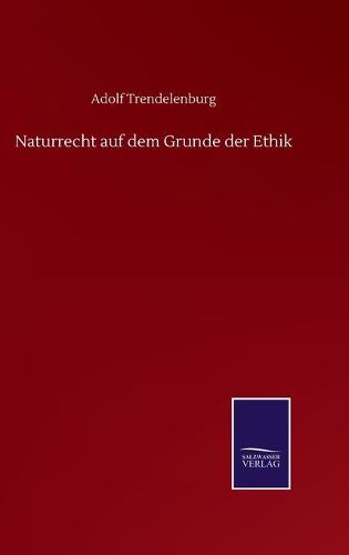 Naturrecht auf dem Grunde der Ethik