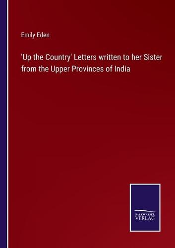 'Up the Country' Letters written to her Sister from the Upper Provinces of India