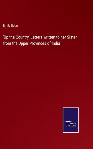 'Up the Country' Letters written to her Sister from the Upper Provinces of India