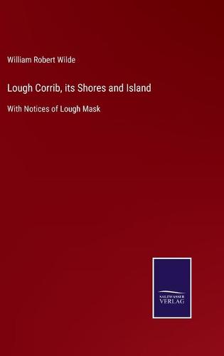 Lough Corrib, its Shores and Island