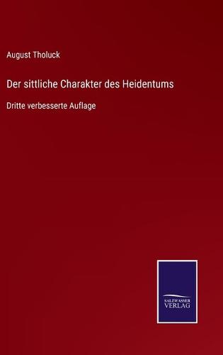 Der sittliche Charakter des Heidentums