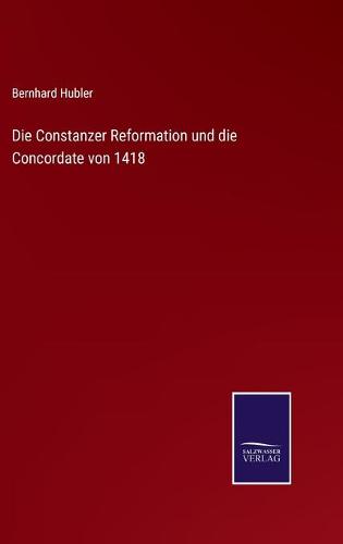 Die Constanzer Reformation und die Concordate von 1418
